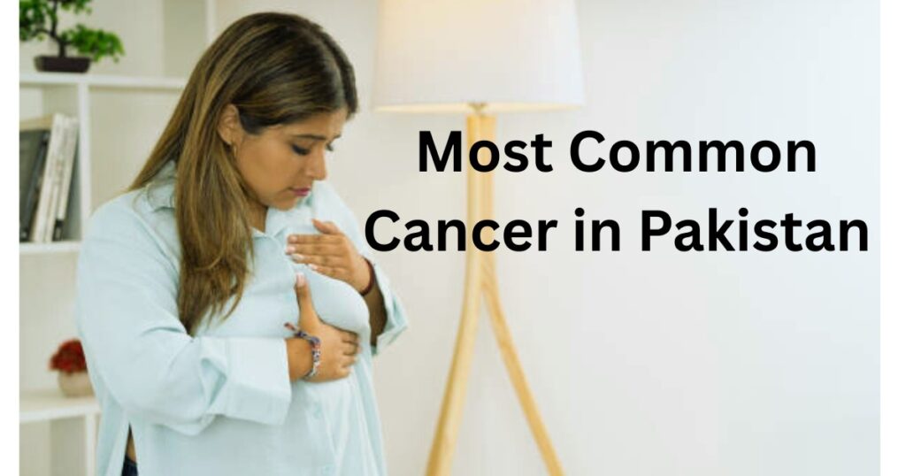 Most Common Cancer in Pakistan