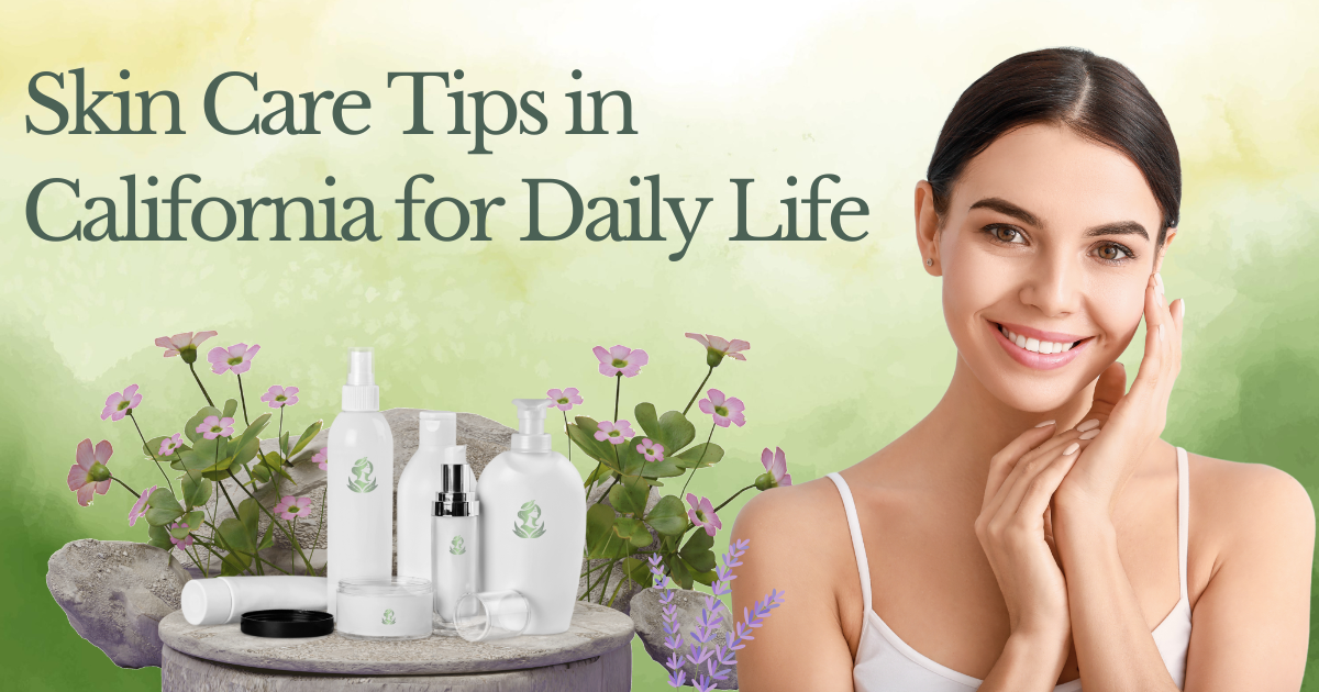 Skin Care Tips in California